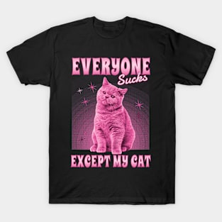 Everyone Sucks Except My Cat T-Shirt